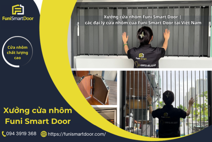 Xưởng cửa nhôm Funi Smart Door | các đại lý cửa nhôm của Funi Smart Door tại Việt Nam